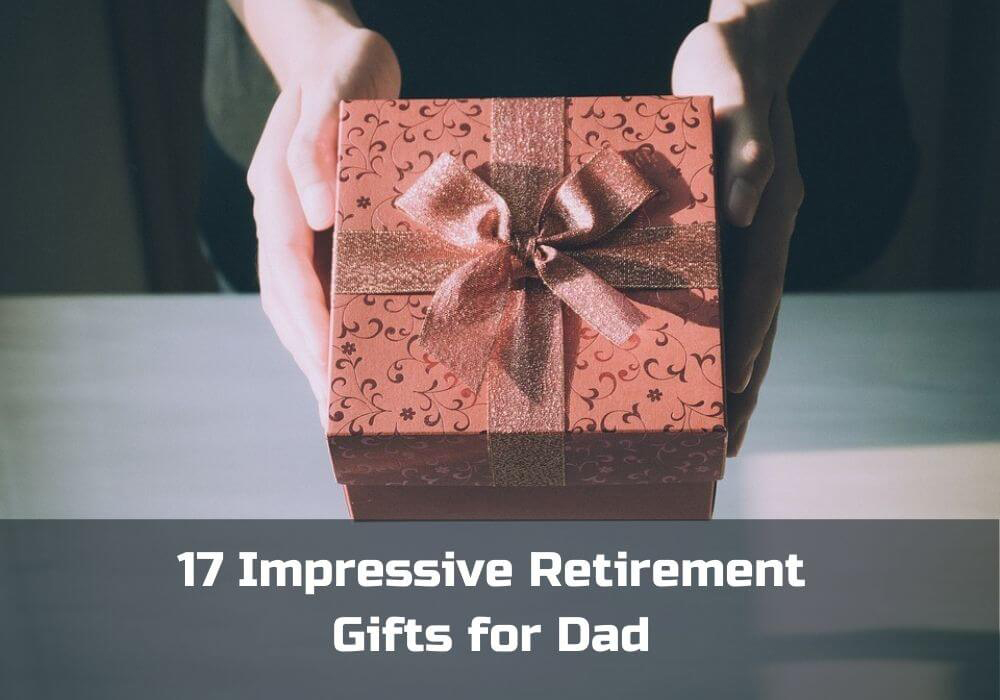 Read more about the article 17 Impressive Retirement Gifts for Dad: Get Your Father a Very Delightful Retirement