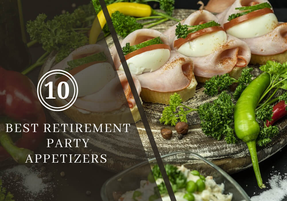 Read more about the article 10 Best Retirement Party Appetizers to Satisfy Your Guests!