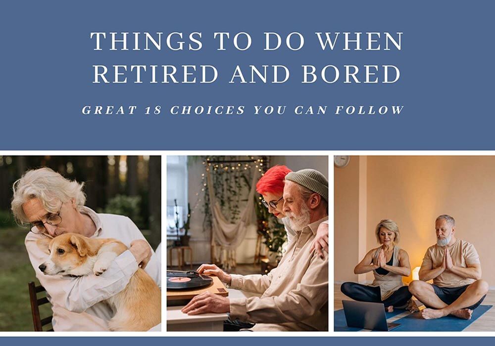 Things to Do When Retired and Bored