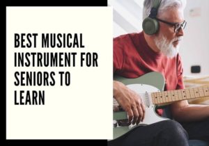 Read more about the article Best musical instrument for seniors to learn: List of 9 options!