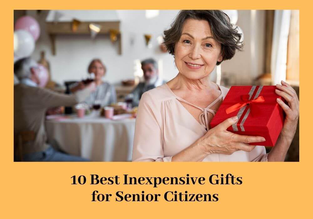 Read more about the article 10 Best Inexpensive Gifts for Senior Citizens That Will Make Them Feel Happy