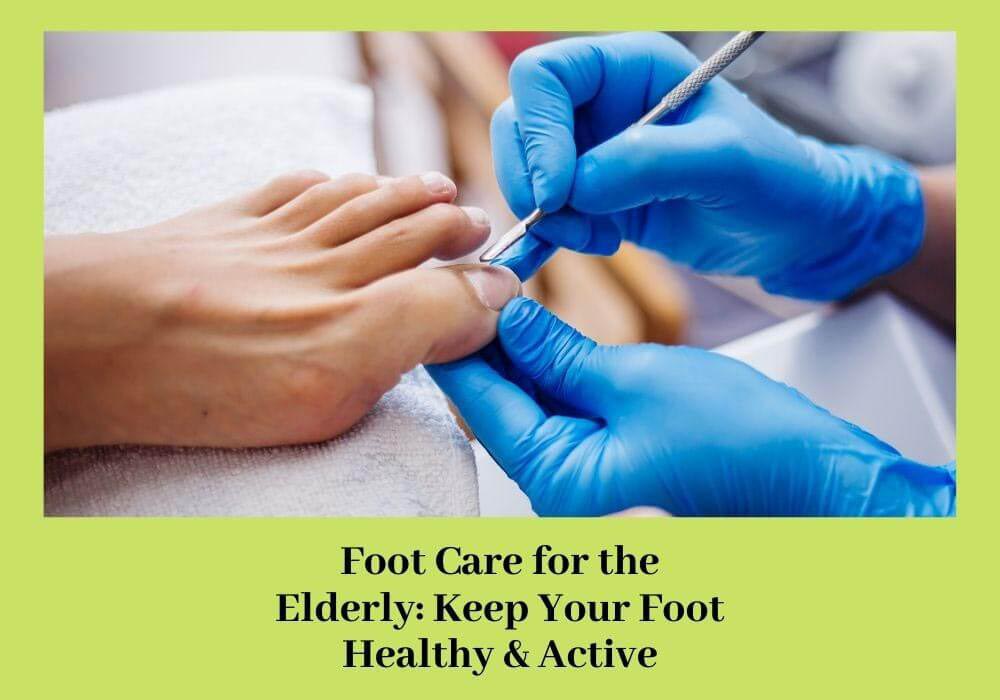 Foot Care for the Elderly