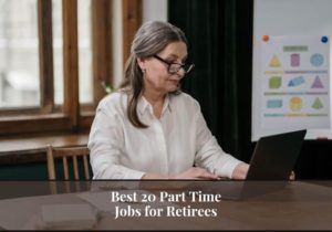 Read more about the article Best 20 Part Time Jobs for Retirees: Stay Active, Motivated, and Financially Independent