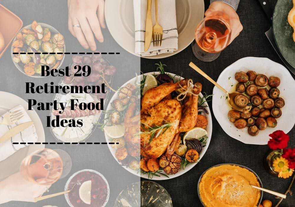 Read more about the article Best 29 Retirement Party Food Ideas: From Appetizers to Desserts