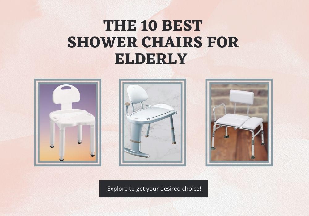 Read more about the article The 10 Best Shower Chairs For Elderly for Comfy Bathing