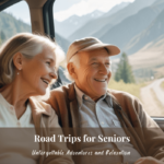 Road Trips for Seniors: 11 Unforgettable Attractive Destinations to Travel