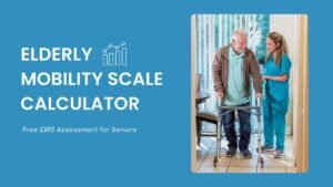 Read more about the article Elderly Mobility Scale Calculator | Free EMS Assessment for Seniors