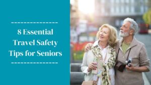 Read more about the article 8 Essential Travel Safety Tips for Seniors: Stay Safe and Enjoy Every Trip